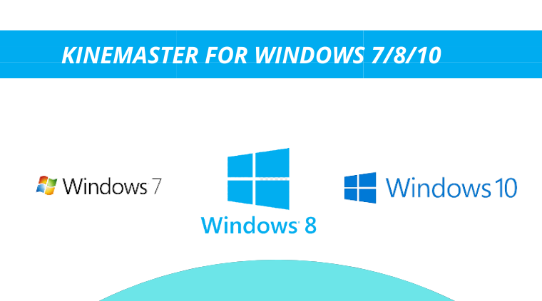 use the KineMaster for windows 7/8/10