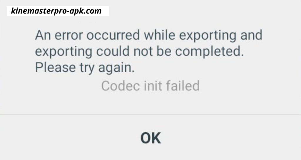 fix kinemaster export error codec init failed