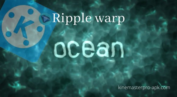 Ripple warp best kinemaster effect