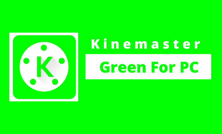 green kinemaster pro apk for pc