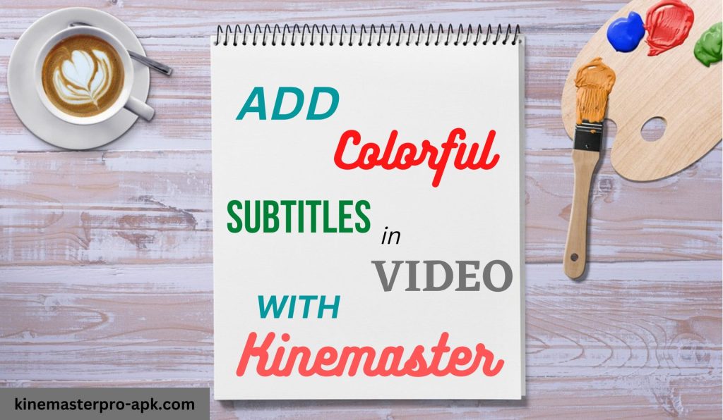 add colorful subtitles in video with kinemaster