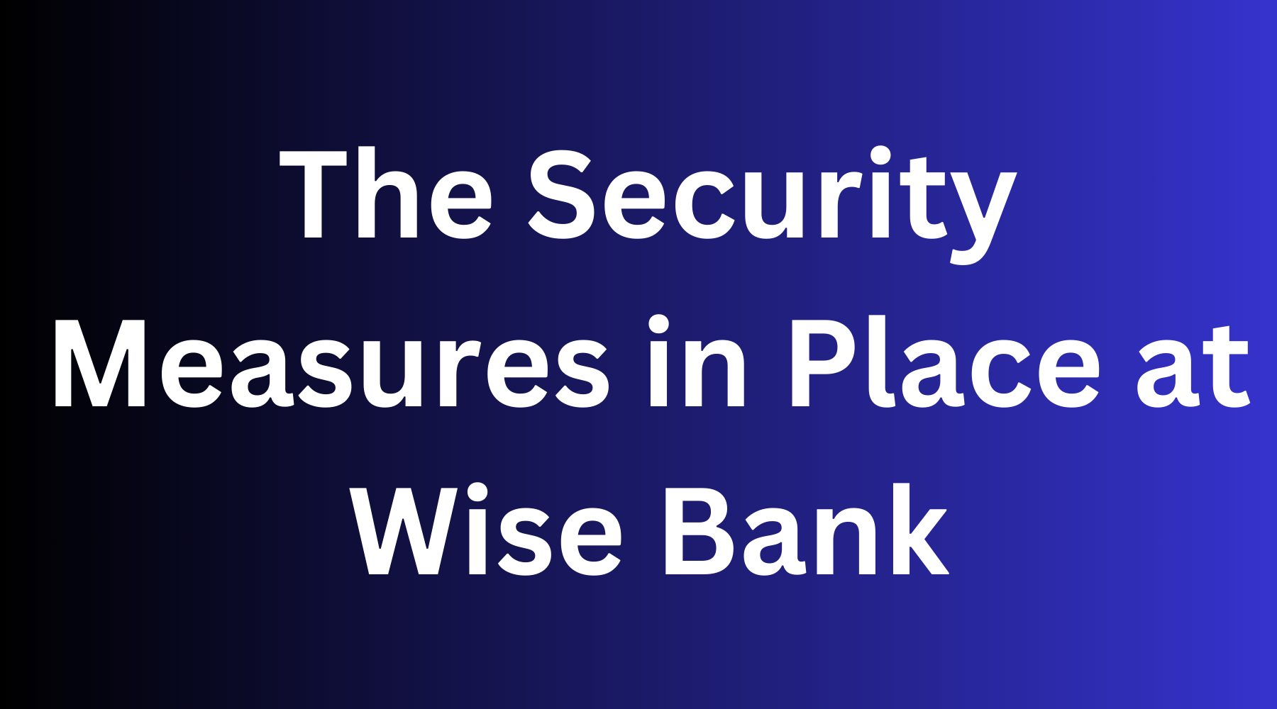 The Security Measures in Place at Wise Bank